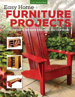 Easy Home Furniture Projects: 100 Indoor & Outdoor Projects You Can Build