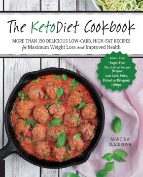 The KetoDiet Cookbook: More Than 150 Delicious Low-Carb, High-Fat Recipes for Maximum Weight Loss and Improved Health -- Grain-Free, Sugar-Free, ... Paleo, Primal, or Ketogenic Lifestyle