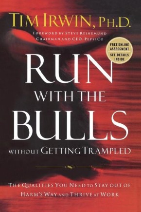 Run With the Bulls Without Getting Trampled: The Qualities You Need to Stay Out of Harm's Way and Thrive at Work *Scratch & Dent*