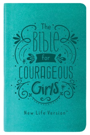 The Bible for Courageous Girls: New Life Version