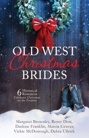 Old West Christmas Brides: 6 Historical Romances Celebrate Christmas on the Frontier