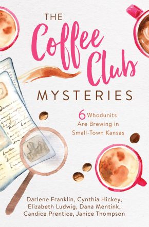 The Coffee Club Mysteries: 6 Whodunits Are Brewing in Small-Town Kansas