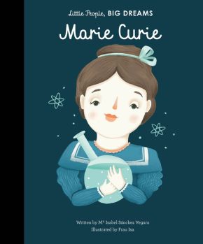 Marie Curie (Little People, BIG DREAMS, 6)