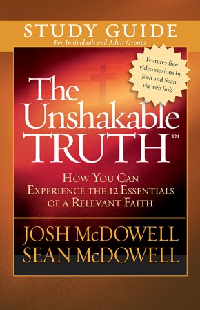 The Unshakable TruthÂ® Study Guide: How You Can Experience the 12 Essentials of a Relevant Faith