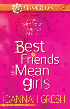 Talking with Your Daughter About Best Friends and Mean Girls (8 Great Dates)