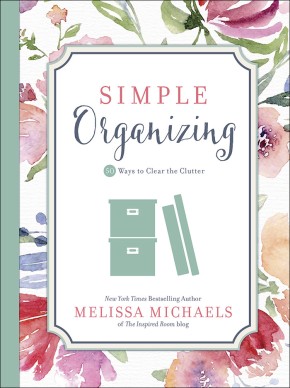 Simple Organizing: 50 Ways to Clear the Clutter (Inspired Ideas)