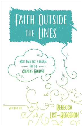 Faith Outside the Lines: More Than Just a Journal for the Creative Believer