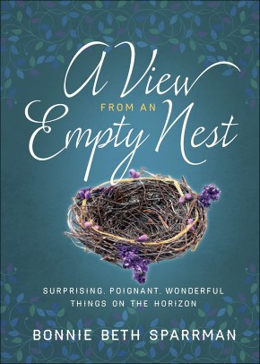 A View from an Empty Nest: Surprising, Poignant, Wonderful Things on the Horizon (Just for Mom Devotions)