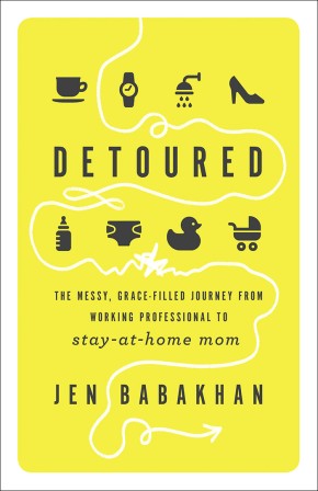 Detoured: The Messy, Grace-Filled Journey from Working Professional to Stay-at-Home Mom