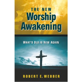The New Worship Awakening: What's Old Is New Again