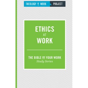 Ethics at Work [The Bible and Your Work Study Series]
