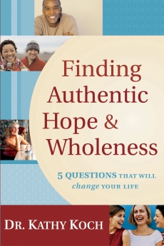 Finding Authentic Hope and Wholeness: 5 Questions That Will Change Your Life