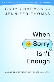 When Sorry Isn't Enough: Making Things Right with Those You Love