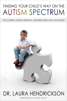 Finding Your Child's Way on the Autism Spectrum: Discovering Unique Strengths, Mastering Behavior Challenges