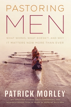 Pastoring Men: What Works, What Doesn't, and Why It Matters Now More Than Ever