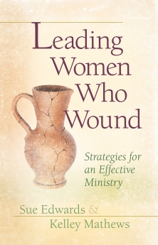Leading Women Who Wound: Strategies For Effective Ministry