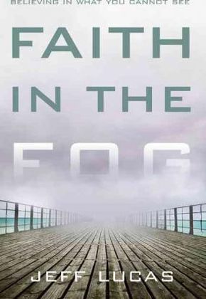 Faith in the Fog: Believing in What You Cannot See