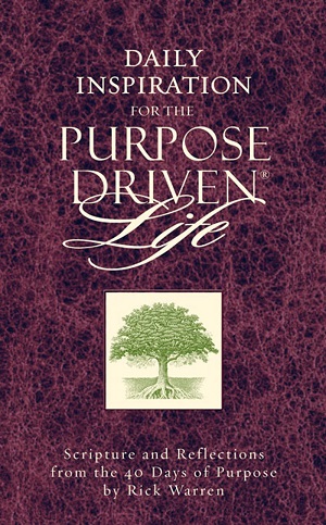 Daily Inspiration for the Purpose Driven Life: Scriptures and Reflections from the 40 Days of Purpose *Scratch & Dent*