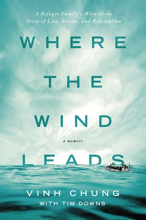 Where the Wind Leads: A Refugee Family's Miraculous Story of Loss, Rescue, and Redemption *Scratch & Dent*