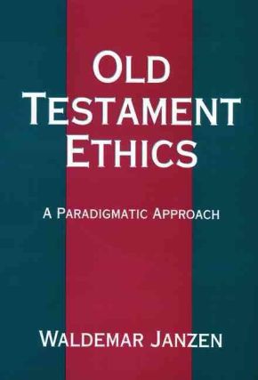 Old Testament Ethics: A Paradigmatic Approach