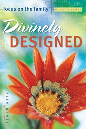 Divinely Designed: Study Topic: Femininity (Focus on the Family Women's Series)