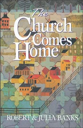Church Comes Home, The: Building Community and Mission through Home Churches