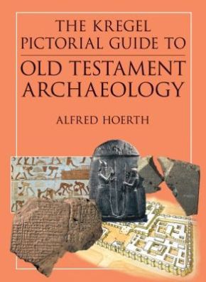 The Kregel Pictorial Guide to Old Testament Archaeology: An Exploration of the History of Civilizations of Bible Times (The Kregel Pictorial Guide Series)