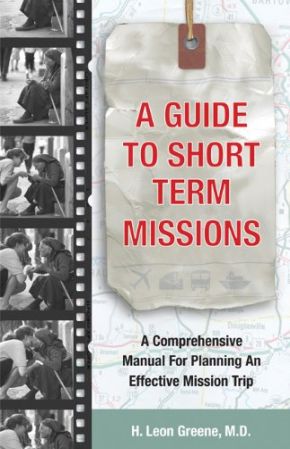 A Guide to Short-Term Missions: A Comprehensive Manual for Planning an Effective Mission Trip