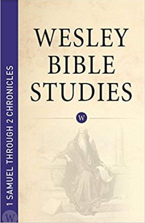 Wesley Bible Studies 1 Samuel Through 2 Chronicles