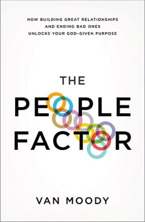 The People Factor: How Building Great Relationships and Ending Bad Ones Unlocks Your God-Given Purpose *Scratch & Dent*