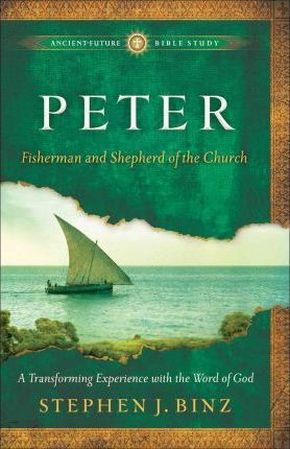 Peter: Fisherman and Shepherd of the Church (Ancient-Future Bible Study: Experience Scripture through Lectio Divina)
