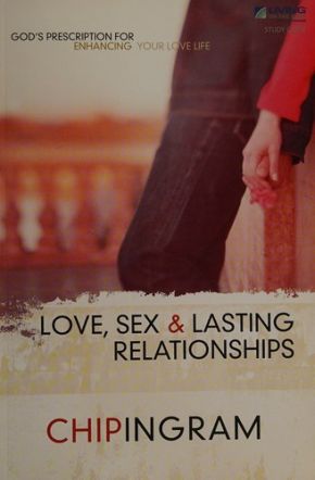 Love, Sex and Lasting Relationships Study Guide: God's Prescription for Enhancing Your Love Life