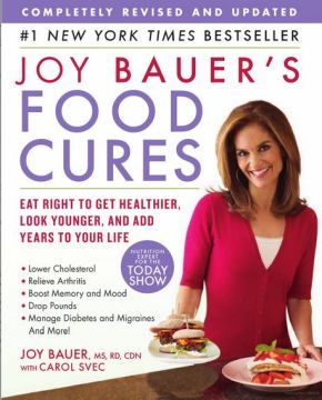 Joy Bauer's Food Cures: Eat Right to Get Healthier, Look Younger, and Add Years to Your Life *Scratch & Dent*