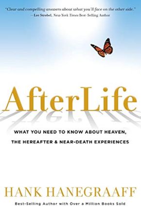 AfterLife: What You Need to Know About Heaven, the Hereafter & Near-Death Experiences