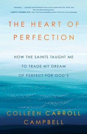 The Heart of Perfection: How the Saints Taught Me to Trade My Dream of Perfect for God's