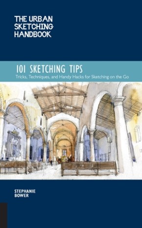 The Urban Sketching Handbook 101 Sketching Tips: Tricks, Techniques, and Handy Hacks for Sketching on the Go (Urban Sketching Handbooks, 8)