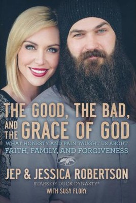 The Good, the Bad, and the Grace of God: What Honesty and Pain Taught Us About Faith, Family, and Forgiveness *Scratch & Dent*