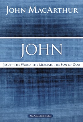 John: Jesus ?The Word, the Messiah, the Son of God (MacArthur Bible Studies)