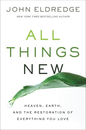 All Things New: Heaven, Earth, and the Restoration of Everything You Love *Scratch & Dent*