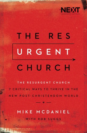 The Resurgent Church: 7 Critical Ways to Thrive in the New Post-Christendom World