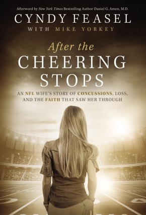 After the Cheering Stops: An NFL Wife's Story of Concussions, Loss, and the Faith that Saw Her Through
