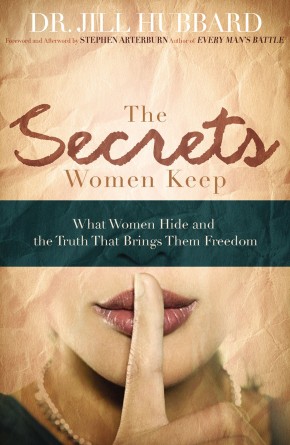 The Secrets Women Keep: What Women Hide and the Truth that Brings Them Freedom