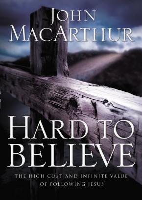 Hard to Believe PB by John MacArthur