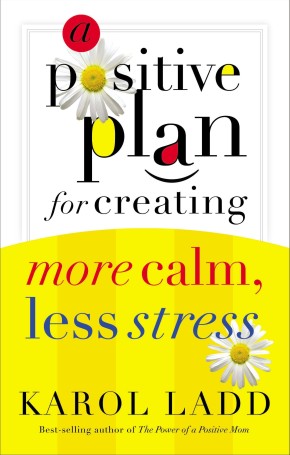 A Positive Plan For Creating More Calm Less Stress