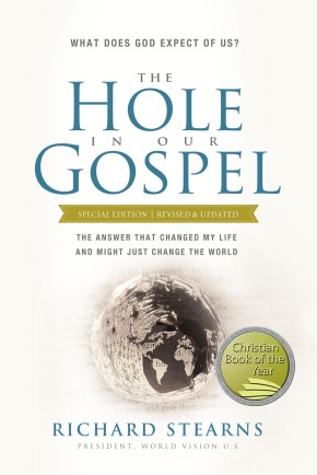 The Hole in Our Gospel Special Edition: What Does God Expect of Us? The Answer That Changed My Life and Might Just Change the World