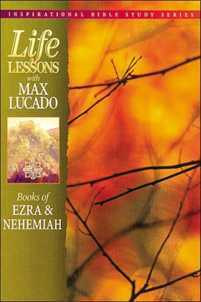 Books of Ezra & Nehemiah (Life Lessons with Max Lucado)