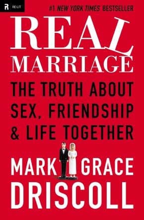 Real Marriage: PB The Truth About Sex, Friendship, and Life Together