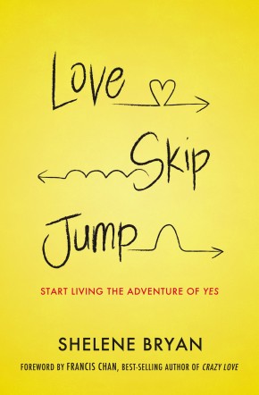 Love, Skip, Jump: Start Living the Adventure of Yes *Scratch & Dent*