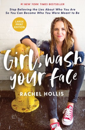Girl, Wash Your Face: Stop Believing the Lies About Who You Are so You Can Become Who You Were Meant to Be