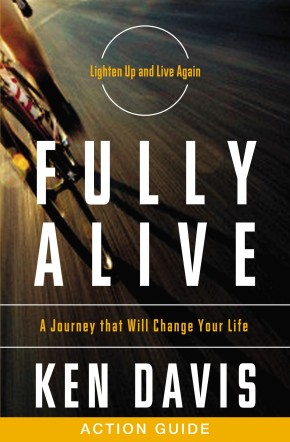 Fully Alive Action Guide: A Journey That Will Change Your Life